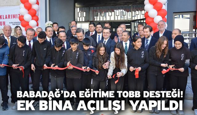 Babadağ’da Eğitime TOBB Desteği! Ek Bina Açılışı Yapıldı