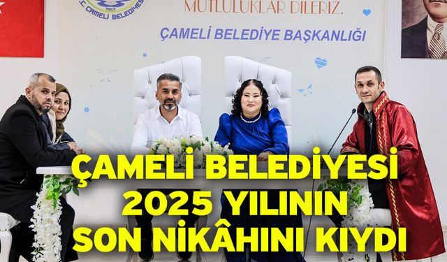Çameli Belediyesi 2025 Yılının Son Nikâhını Kıydı