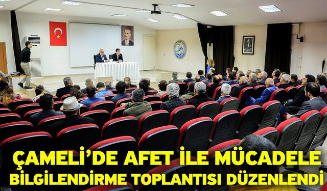 Çameli’de afet ile mücadele bilgilendirme toplantısı düzenlendi