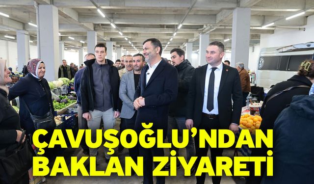 Çavuşoğlu’ndan Baklan ziyareti