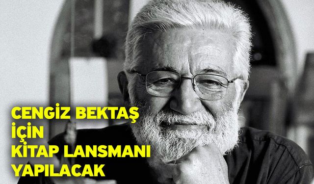 Cengiz Bektaş için kitap lansmanı yapılacak