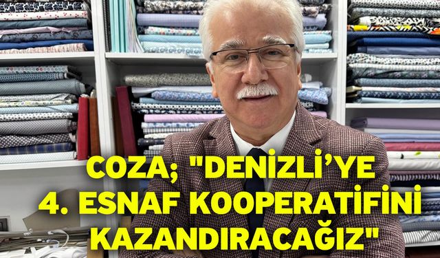 Coza; "Denizli’ye 4. esnaf kooperatifini kazandıracağız"