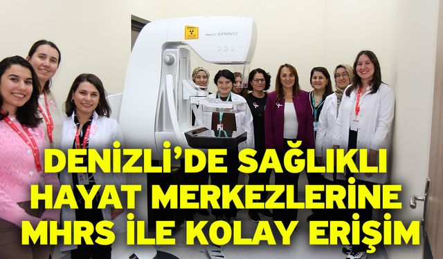 Denizli’de Sağlıklı Hayat Merkezlerine MHRS İle Kolay Erişim