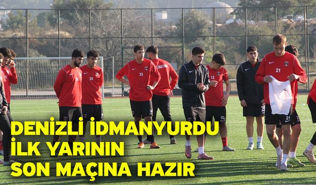 Denizli İdmanyurdu ilk yarının son maçına hazır