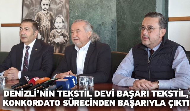 Denizli’nin Tekstil Devi Başarı Tekstil, Konkordato Sürecinden Başarıyla Çıktı