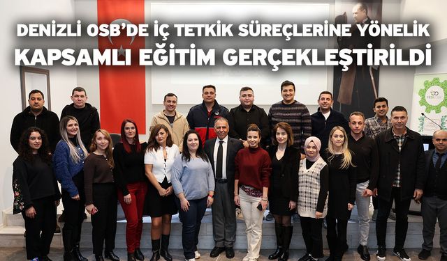 Denizli OSB’de iç tetkik süreçlerine yönelik kapsamlı eğitim gerçekleştirildi