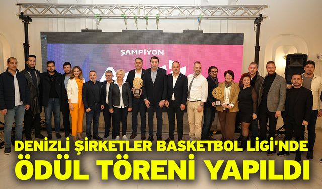 Denizli Şirketler Basketbol Ligi'nde ödül töreni yapıldı