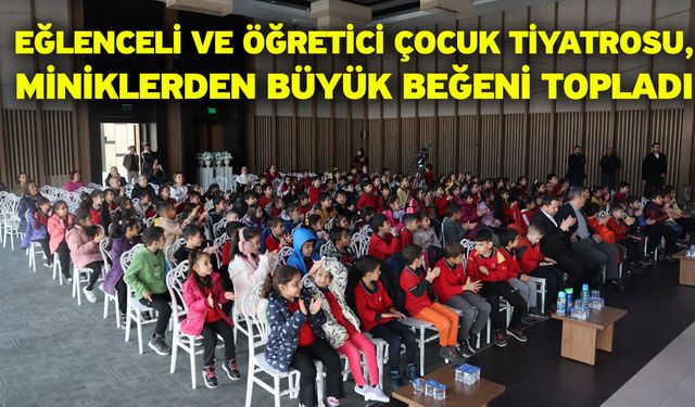 Eğlenceli Ve Öğretici Çocuk Tiyatrosu, Miniklerden Büyük Beğeni Topladı