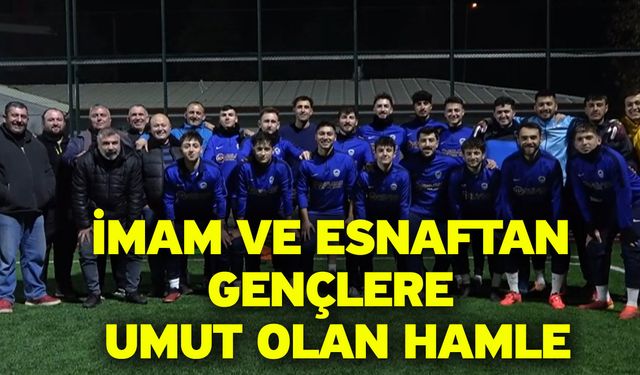 İmam ve Esnaftan Gençlere Umut Olan Hamle