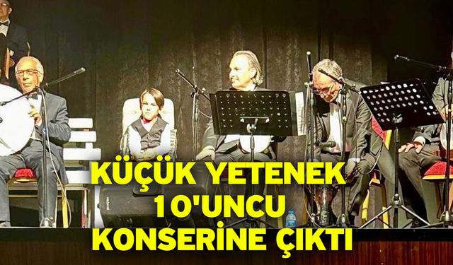 Küçük yetenek 10'uncu konserine çıktı