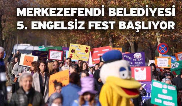 Merkezefendi belediyesi 5. Engelsiz Fest başlıyor