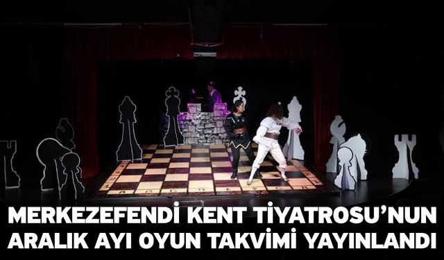 Merkezefendi Kent Tiyatrosu’nun Aralık Ayı Oyun Takvimi Yayınlandı