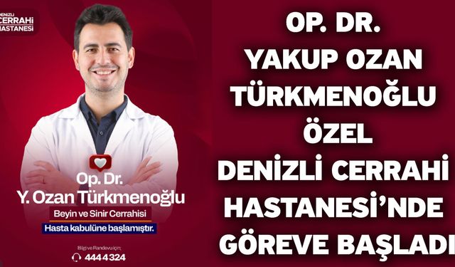 Op. Dr. Yakup Ozan Türkmenoğlu Özel Denizli Cerrahi Hastanesi’nde Göreve Başladı