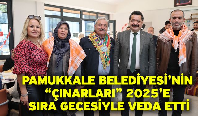 Pamukkale Belediyesi’nin “Çınarları” 2025’e Sıra Gecesiyle Veda Etti