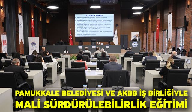 Pamukkale Belediyesi Ve AKBB İş Birliğiyle Mali Sürdürülebilirlik Eğitimi