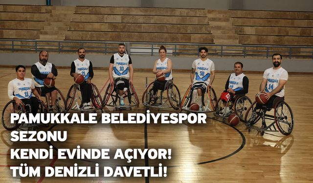 Pamukkale Belediyespor sezonu kendi evinde açıyor! Tüm Denizli davetli!