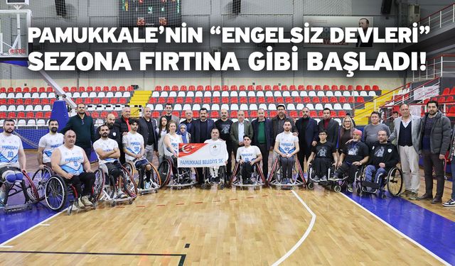 Pamukkale’nin “engelsiz devleri” sezona fırtına gibi başladı!