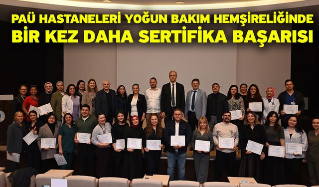 PAÜ Hastaneleri Yoğun Bakım Hemşireliğinde Bir Kez Daha Sertifika Başarısı
