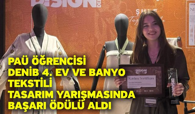 PAÜ Öğrencisi DENİB 4. Ev ve Banyo Tekstili Tasarım Yarışmasında Başarı Ödülü Aldı