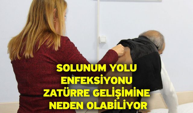 Solunum yolu enfeksiyonu zatürre gelişimine neden olabiliyor