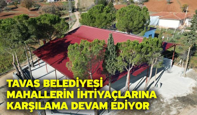 Tavas Belediyesi mahallerin ihtiyaçlarına karşılama devam ediyor