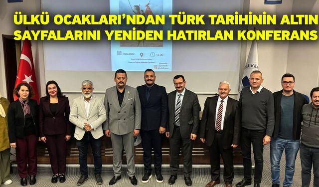 Ülkü Ocakları’ndan Türk Tarihinin Altın Sayfalarını Yeniden Hatırlan Konferans