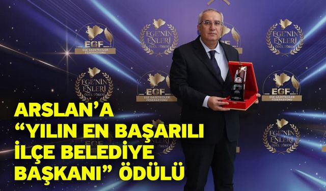 Arslan’a “Yılın En Başarılı İlçe Belediye Başkanı” Ödülü