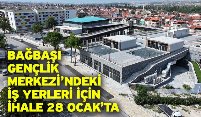 Bağbaşı Gençlik Merkezi’ndeki İş Yerleri İçin İhale 28 Ocak’ta