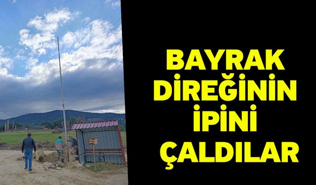 Bayrak direğinin ipini çaldılar