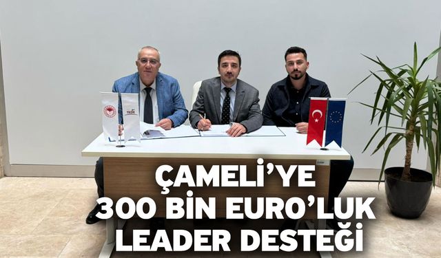 Çameli’ye 300 Bin Euro’luk LEADER Desteği