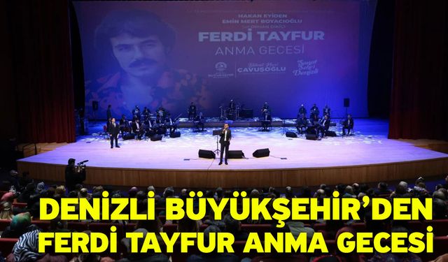 Denizli Büyükşehir’den Ferdi Tayfur Anma Gecesi