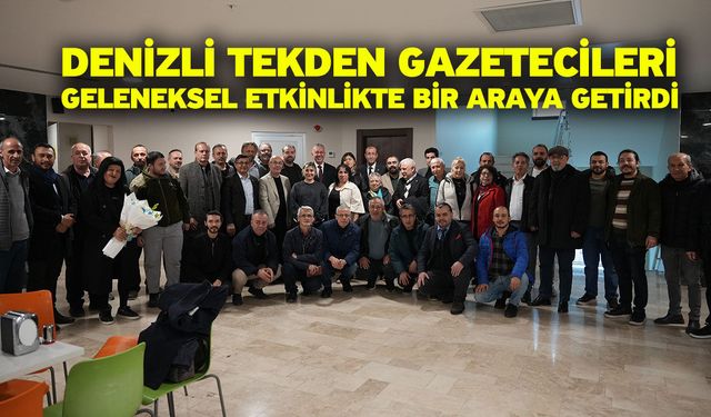 Denizli Tekden gazetecileri geleneksel etkinlikte bir araya getirdi
