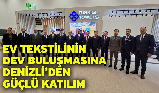 Heimtextil’de Denizli Rüzgârı: Dünya Ev Tekstilinin Kalbi Frankfurt’ta Denizli İçin Atıyor