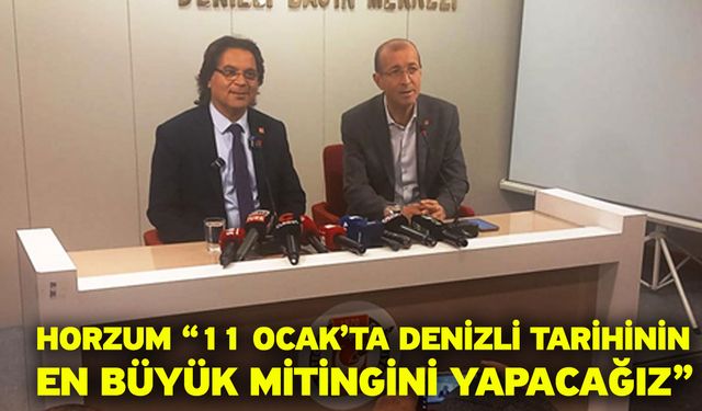 Horzum “11 Ocak’ta Denizli Tarihinin En Büyük Mitingini Yapacağız”