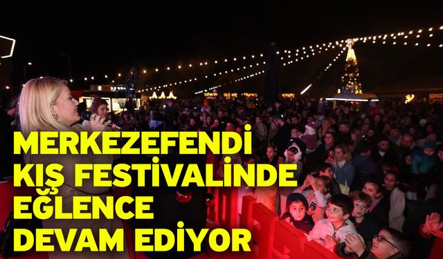 Merkezefendi Kış Festivalinde eğlence devam ediyor