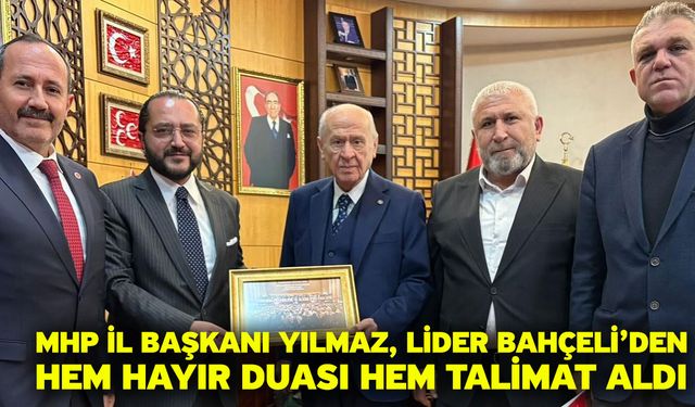 MHP İl Başkanı Yılmaz, Lider Bahçeli’den Hem Hayır Duası Hem Talimat Aldı