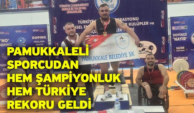 Pamukkaleli Sporcudan Hem Şampiyonluk Hem Türkiye Rekoru Geldi