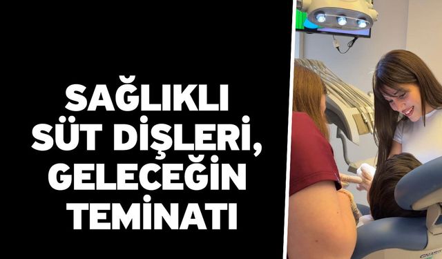 Sömestr tatilinde çocukların diş sağlığına "altın" dokunuş