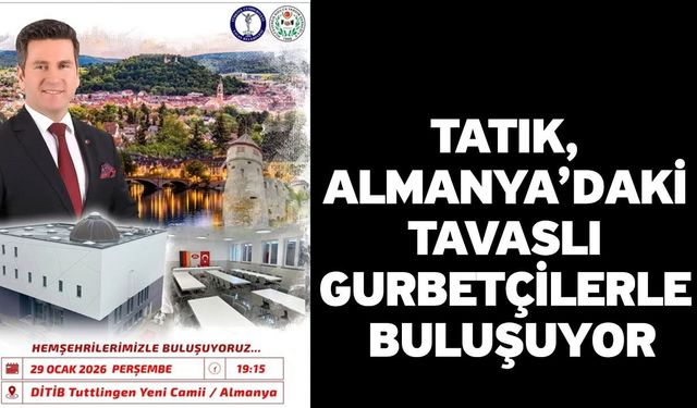 Tatık, Almanya’daki Tavaslı gurbetçilerle buluşuyor
