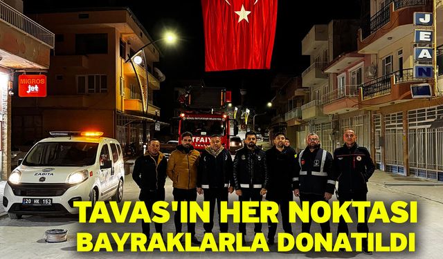 Tavas'ın her noktası bayraklarla donatıldı