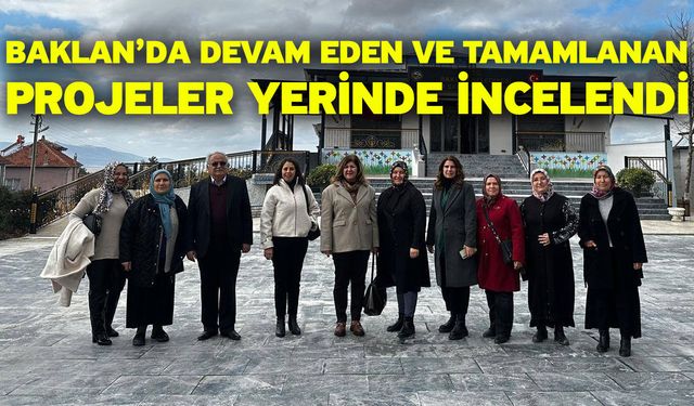 Baklan’da Devam Eden ve Tamamlanan Projeler Yerinde İncelendi