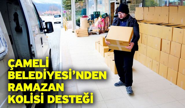 Çameli Belediyesi’nden Ramazan Kolisi Desteği