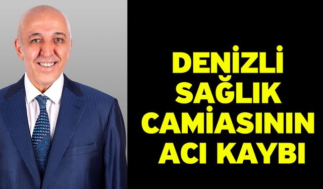 Denizli sağlık camiasının acı kaybı