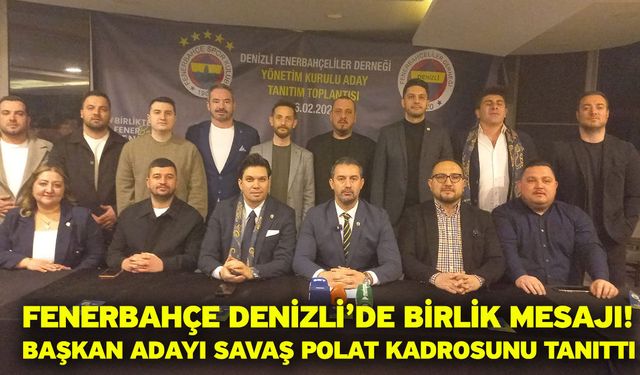 Fenerbahçe Denizli’de Birlik Mesajı! Başkan Adayı Savaş Polat Kadrosunu Tanıttı