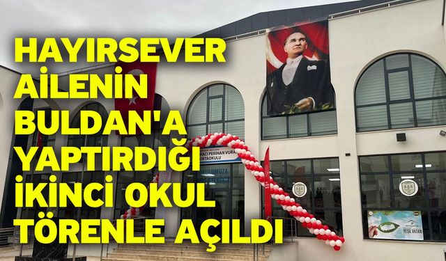 Hayırsever Ailenin Buldan'a yaptırdığı ikinci okul törenle açıldı