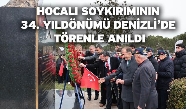 Hocalı soykırımının 34. yıldönümü Denizli’de törenle anıldı