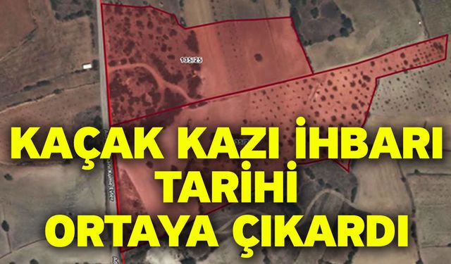 Kaçak Kazı İhbarı Tarihi Ortaya Çıkardı