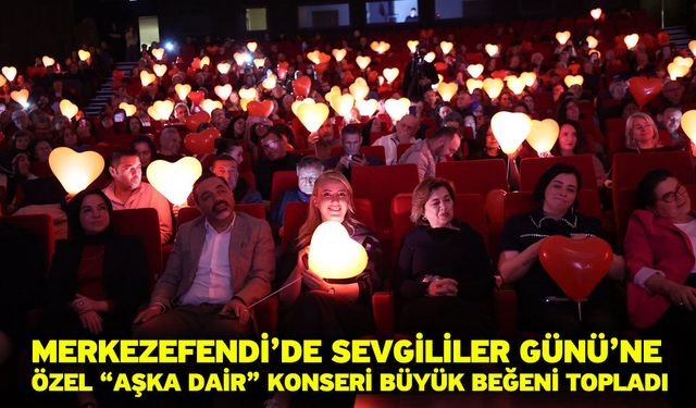 Merkezefendi’de Sevgililer Günü’ne Özel “Aşka Dair” Konseri Büyük Beğeni Topladı