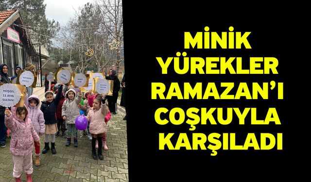 Minik Yürekler Ramazan’ı Coşkuyla Karşıladı