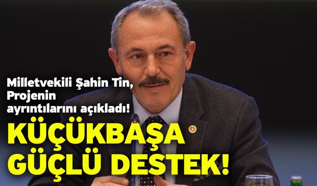 Milletvekili Şahin Tin, projenin ayrıntılarını açıkladı! Küçükbaşa güçlü destek!
